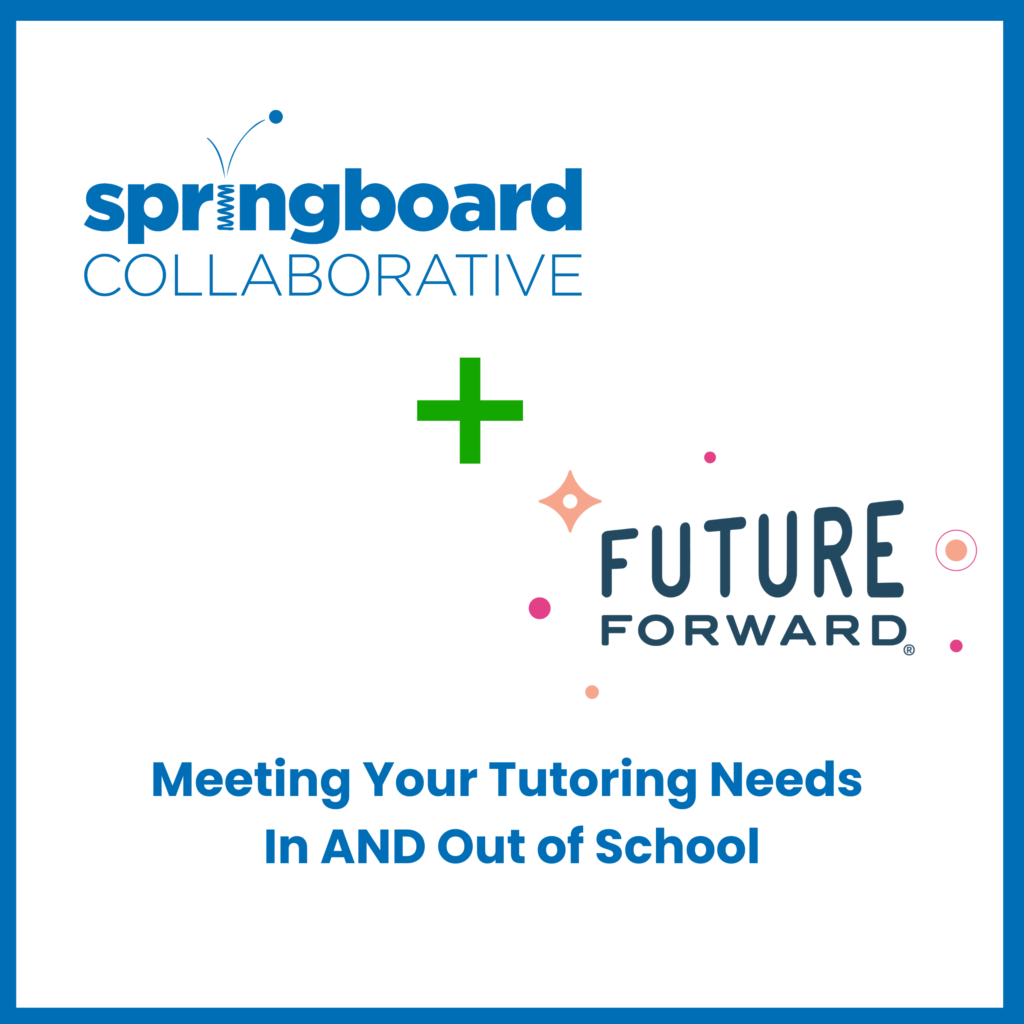 We’re Growing: Springboard Collaborative and Future Forward Integrate to Offer In-School and Out-of-School Solutions